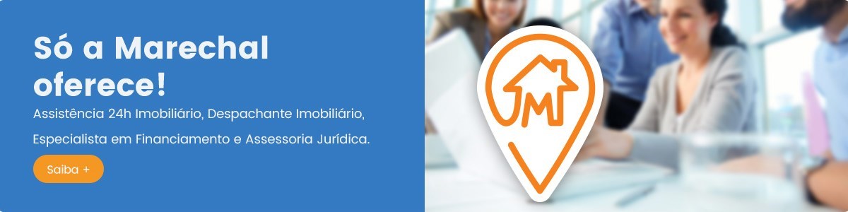 Só a Marechal Imóveis oferece! Assistência 24h imobiliário, despachante imobiliário, especialista em financiamento e assessoria jurídica. Saiba mais